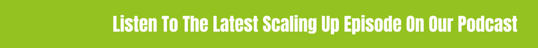ScalingUp Banner - Listen To The Latest Scaling Up Episode On Our Podcast (Green)